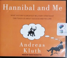 Hannibal and Me - What History's Greatest Military Strategist Can Teach Us About Success and Failure written by Andreas Kluth performed by Sean Runnette on CD (Unabridged)